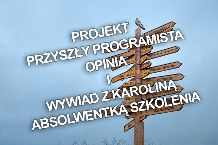 Projekt Przyszły Programista – opinia i wywiad z Karoliną absolwentką szkolenia